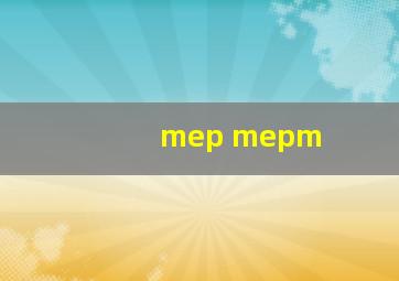 mep mepm